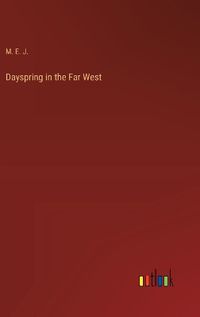 Cover image for Dayspring in the Far West