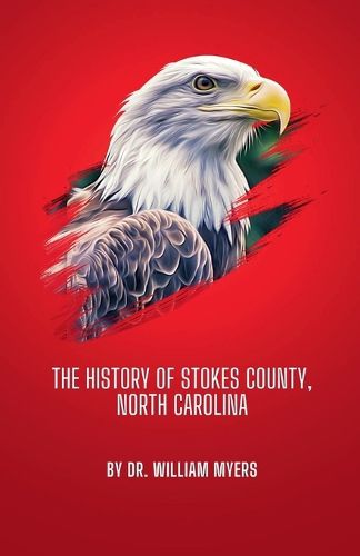 Cover image for The History of Stokes County, North Carolina