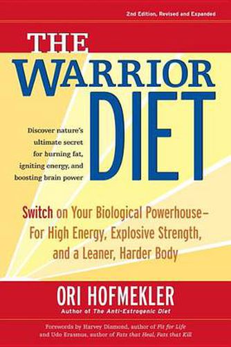 Cover image for The Warrior Diet: Switch on Your Biological Powerhouse For High Energy, Explosive Strength, and a Leaner, Harder Body