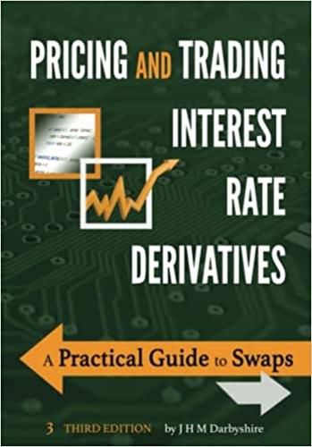 Pricing and Trading Interest Rate Derivatives: A Practical Guide to Swaps