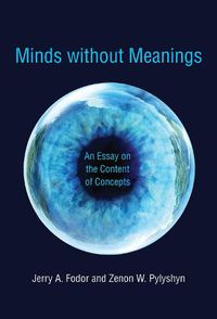 Cover image for Minds without Meanings: An Essay on the Content of Concepts