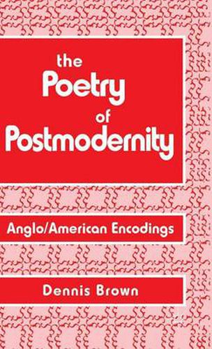 The Poetry of Postmodernity: Anglo/American Encodings