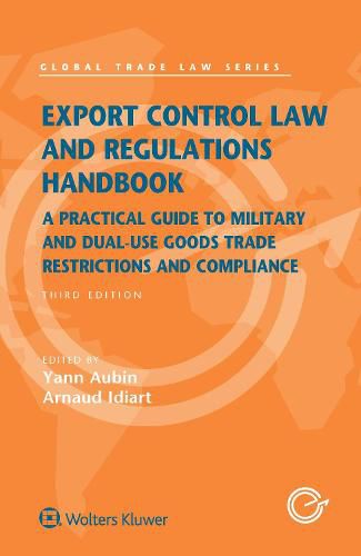 Cover image for Export Control Law and Regulations Handbook: A Practical Guide to Military and Dual-Use Goods Trade Restrictions and Compliance