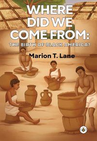 Cover image for Where Did We Come from: The Birth of Black America?