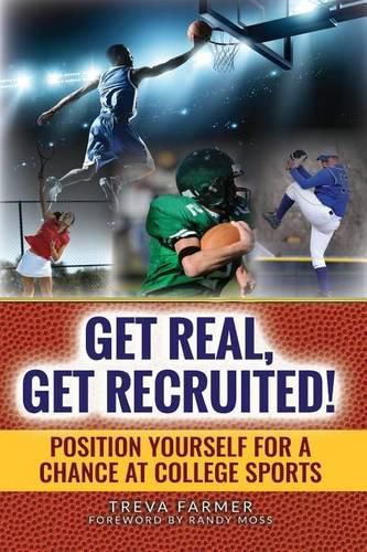 Cover image for Get Real, Get Recruited!: Position Yourself for a Chance at College Sports