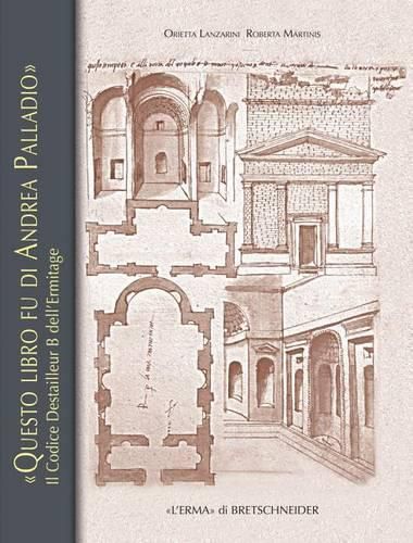 Cover image for 'Questo Libro Fu d'Andrea Palladio': Il Codice Destailleur B Dell'hermitage