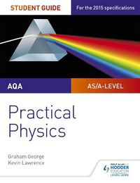 Cover image for AQA A-level Physics Student Guide: Practical Physics