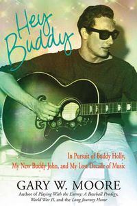 Cover image for Hey Buddy: In Pursuit of Buddy Holly, My New Buddy John, and My Lost Decade of Music