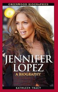 Cover image for Jennifer Lopez: A Biography