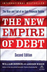 Cover image for The New Empire of Debt: The Rise and Fall of an Epic Financial Bubble