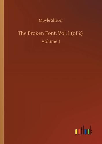 Cover image for The Broken Font, Vol. 1 (of 2): Volume 1