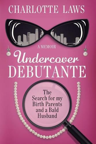 Cover image for Undercover Debutante: The Search for my Birth Parents and a Bald Husband