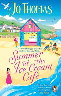 Cover image for Summer at the Ice Cream Cafe: Brand-new for 2023: A perfect feel-good summer romance from the bestselling author