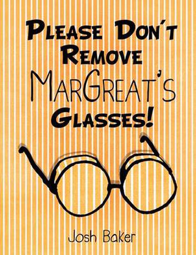 Cover image for Please Don't Remove MarGreat's Glasses!