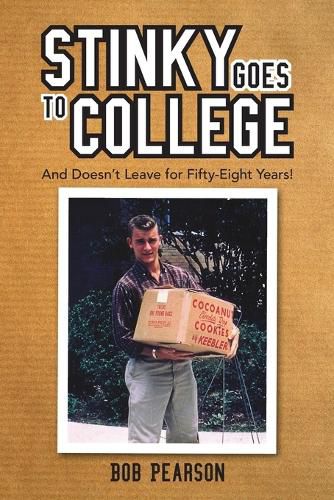Cover image for Stinky Goes to College: And Doesn't Leave for Fifty-Eight Years!