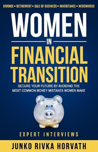 Cover image for Women in Financial Transition: Secure Your Future by Avoiding the Most Common Money Mistakes Women Make