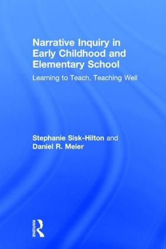 Cover image for Narrative Inquiry in Early Childhood and Elementary School: Learning to Teach, Teaching Well