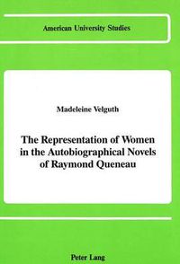 Cover image for The Representation of Women in the Autobiographical Novels of Raymond Queneau