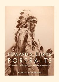 Cover image for Edward S. Curtis Portraits: The Many Faces of the Native Americans