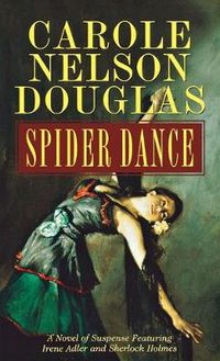 Cover image for Spider Dance: A Novel of Suspense Featuring Irene Adler and Sherlock Holmes