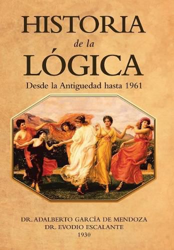 Historia De La Logica: Desde La Antiguedad Hasta 1961