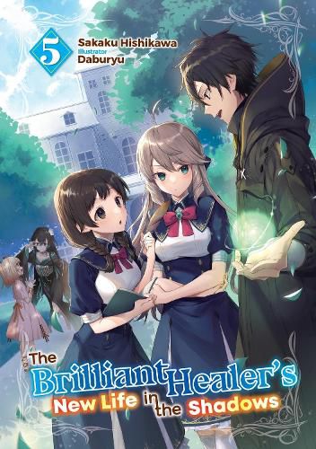 Cover image for The Brilliant Healer's New Life in the Shadows: Volume 5 (Light Novel)