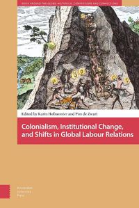 Cover image for Colonialism, Institutional Change, and Shifts in Global Labour Relations