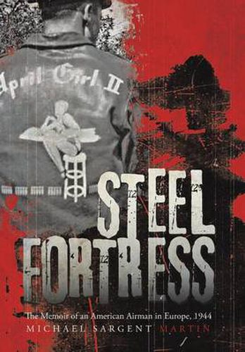 Cover image for Steel Fortress: The Memoir of an American Airman in Europe, 1944