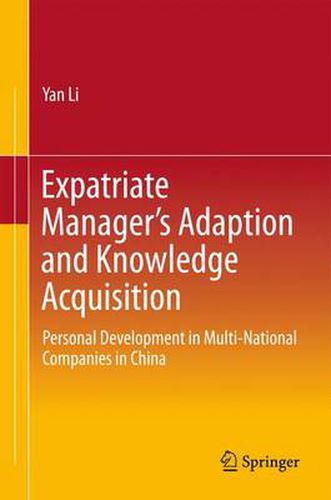 Cover image for Expatriate Manager's Adaption and Knowledge Acquisition: Personal Development in Multi-National Companies in China