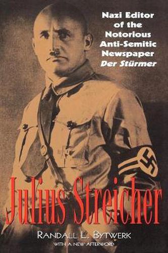 Cover image for Julius Streicher: Nazi Editor of the Notorious Anti-semitic Newspaper Der Sturmer