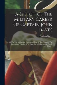 Cover image for A Sketch Of The Military Career Of Captain John Daves