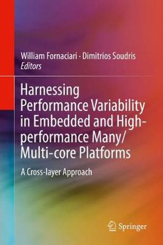 Cover image for Harnessing Performance Variability in Embedded and High-performance Many/Multi-core Platforms: A Cross-layer Approach