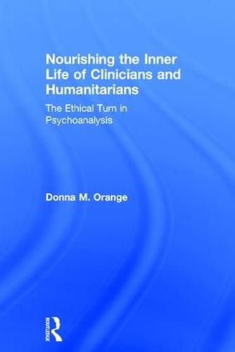 Cover image for Nourishing the Inner Life of Clinicians and Humanitarians: The Ethical Turn in Psychoanalysis