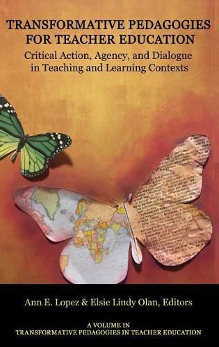 Cover image for Transformative Pedagogies in Teacher Education: Critical Action, Agency and Dialogue in Teaching and Learning Contexts