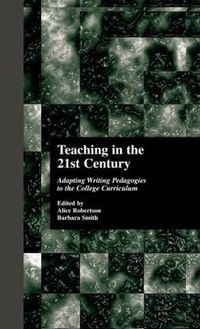 Cover image for Teaching in the 21st Century: Adapting Writing Pedagogies to the College Curriculum