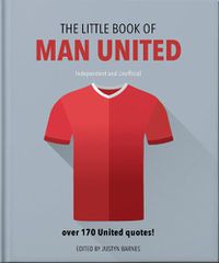 Cover image for The Little Book of Man United: Over 170 United quotes