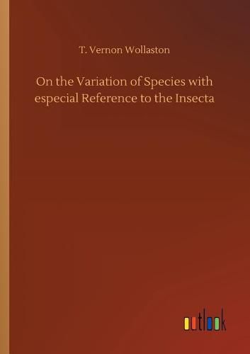 Cover image for On the Variation of Species with especial Reference to the Insecta