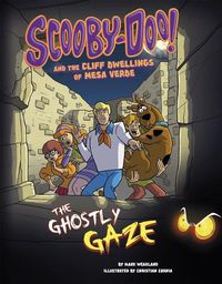 Cover image for Scooby-Doo! and the Cliff Dwellings of Mesa Verde: The Ghostly Gaze