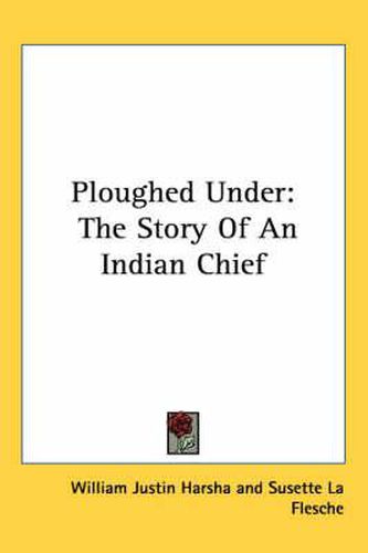 Cover image for Ploughed Under: The Story of an Indian Chief