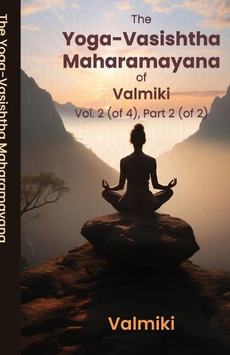 Cover image for The Yoga-Vasishtha Maharamayana of Valmiki Vol. 2 (of 4), Part 2 (of 2)