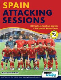 Cover image for Spain Attacking Sessions - 140 Practices from Goal Analysis of the Spanish National Team