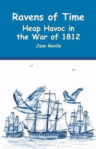 Ravens of Time Heap Havoc in the War of 1812