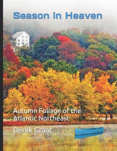 Cover image for Season in Heaven: Autumn Foliage of the Atlantic Northeast