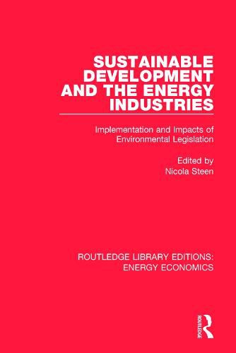 Cover image for Sustainable Development and the Energy Industries: Implementation and Impacts of Environmental Legislation