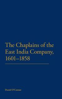 Cover image for The Chaplains of the East India Company, 1601-1858