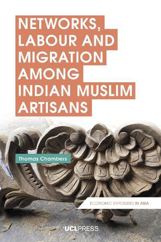 Cover image for Networks, Labour and Migration Among Indian Muslim Artisans