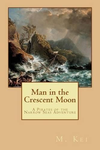 Cover image for Man in the Crescent Moon: A Pirates of the Narrow Seas Adventure