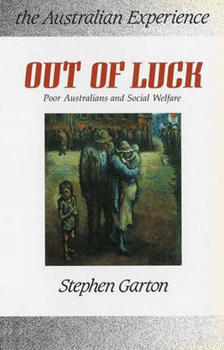 Cover image for Out of Luck: Poor Australians and social welfare 1788-1988