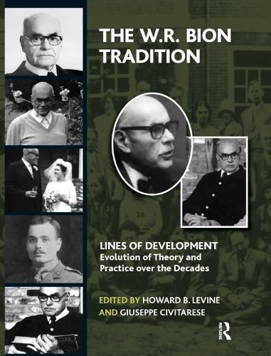 The W. R. Bion Tradition: Lines of Development-Evolution of Theory and Practice over the Decades