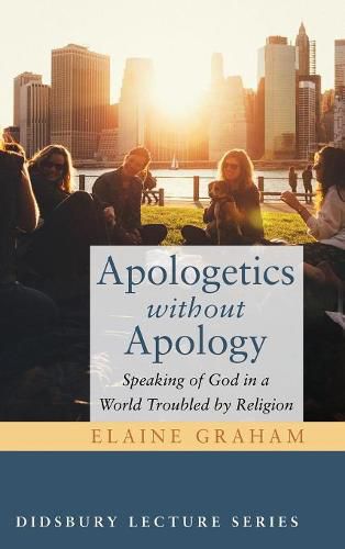 Cover image for Apologetics Without Apology: Speaking of God in a World Troubled by Religion